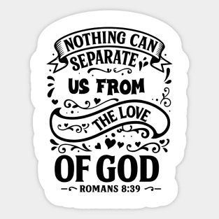 Nothing can separate us from the love of God. Sticker